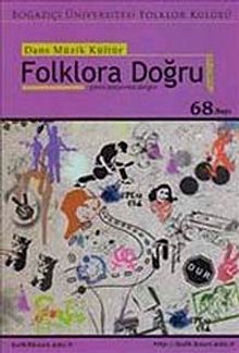 Sayı:68 Dans Müzik Kültür Çeviri Araştırma Dergisi / Folklora Doğru