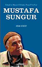 Üstadın Manevi Evladı, Fena Fi'n Nur Mustafa Sungur