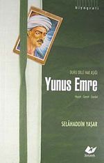 Yunus Emre & Duru Dilli Hak Aşığı Hayatı- Sanatı- Eserleri