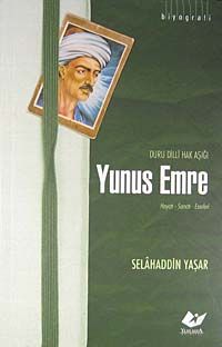 Yunus Emre & Duru Dilli Hak Aşığı Hayatı- Sanatı- Eserleri