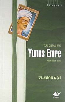 Yunus Emre & Duru Dilli Hak Aşığı Hayatı- Sanatı- Eserleri