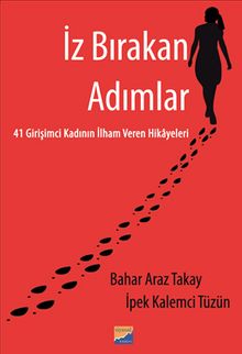 İz Bırakan Adımlar 41 Girişimci Kadının İlham Veren Hikayeleri