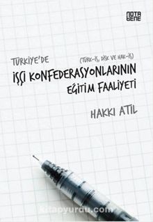 Türkiye'de İşçi Konfederasyonlarının Eğitim Faaliyeti - Hakkı Atıl