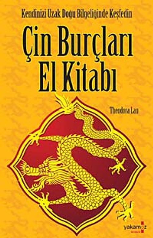 Çin Burçları El kitabı & Kendinizi Uzak Doğu Bilgeliğinde Keşfedin