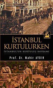 İstanbul Kurtulurken & İstanbul'un Kurtuluş Bayramı