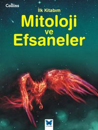 Mitoloji ve Efsaneler / Collins İlk Kitabım