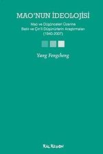 Mao'nun İdeolojisi & Mao ve Düşünceleri Üzerine Batılı ve Çin'li Düşünürlerin Araştırmaları (1940-2007)