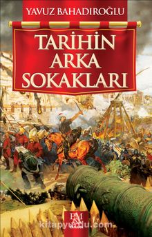 Tarihin Arka Sokakları - Yavuz Bahadıroğlu