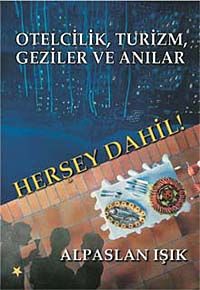 Herşey Dahil & Otelcilik Turizm Geziler ve Anılar