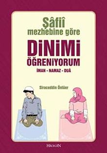 Şafii Mezhebine Göre Dinimi Öğreniyorum & İman - Namaz - Dua