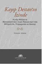 Kayıp Destan'ın İzinde & Kuvayi Milliye ve Memleketimden İnsan Manzaraları'nda Milliyetçilik, Propaganda ve İdeoloji
