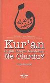 Kur'an Bug&uuml;n İnseydi Muhtevası Ne Olurdu?