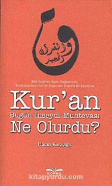 Kur'an Bugün İnseydi Muhtevası Ne Olurdu? - Hasan Karayiğit