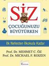 Siz &Ccedil;ocuğunuzu B&uuml;y&uuml;t&uuml;rken & İlk Nefesten İlkokula Kadar