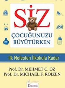 Siz Çocuğunuzu Büyütürken & İlk Nefesten İlkokula Kadar