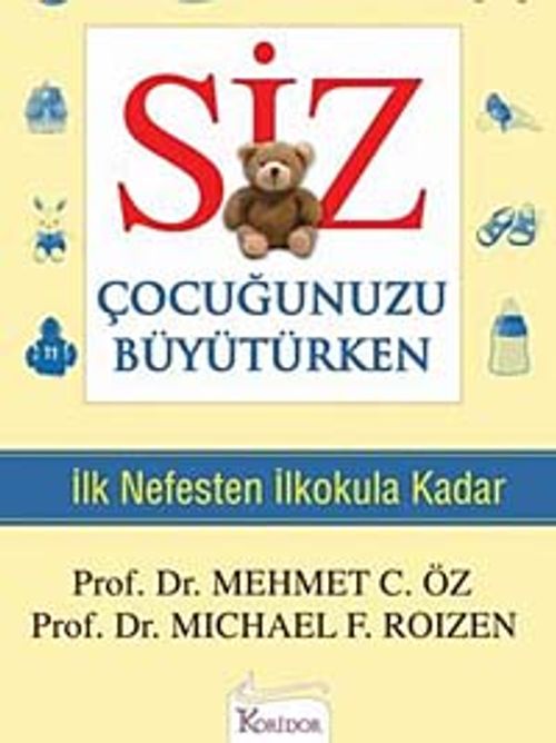 Siz Çocuğunuzu Büyütürken & İlk Nefesten İlkokula Kadar