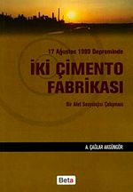 17 Ağustos 1999 Depreminde İki Çimento Fabrikası & Bir Afet Sosyolojisi Çalışması