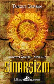 Dünyayı Yöneten Gizli Güç Sinarşizm - Turgut Gürsan