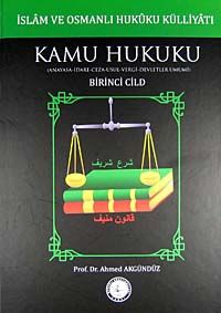İslam ve Osmanlı Hukuku Külliyatı 1. Cilt & Kamu Hukuku (Anayasa-İdare-Ceza-Usul-Vergi-Devletler Umumi)