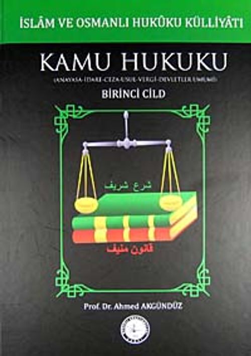 İslam ve Osmanlı Hukuku Külliyatı 1. Cilt & Kamu Hukuku (Anayasa-İdare-Ceza-Usul-Vergi-Devletler Umumi)