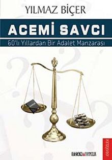 Acemi Savcı & 60'lı Yıllardan Bir Adalet Manzarası - Yılmaz Biçer