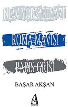 New York Beyazı, Roma Mavisi, Paris Grisi