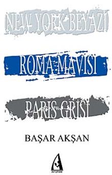 New York Beyazı, Roma Mavisi, Paris Grisi
