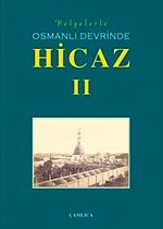 Belgelerle Osmanlı Devrinde Hicaz-II