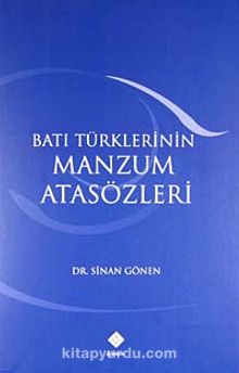 Batı Türklerinin Manzum Atasözleri - Dr. Sinan Gönen