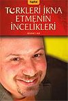 T&uuml;rkleri İkna Etmenin İncelikleri
