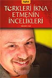Türkleri İkna Etmenin İncelikleri