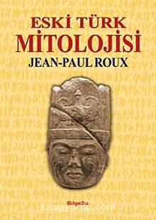 Eski Türk Mitolojisi - Jean Paul Roux