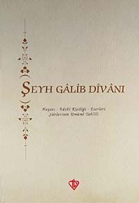 Şeyh Galib Divanı & Hayatı - Edebi Kişiliği - Eserleri - Şiirlerinin Umumi Tahlili