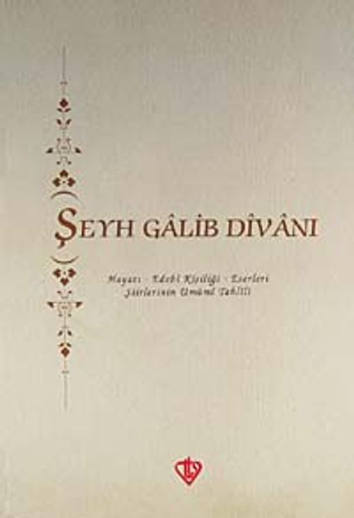 Şeyh Galib Divanı & Hayatı - Edebi Kişiliği - Eserleri - Şiirlerinin Umumi Tahlili