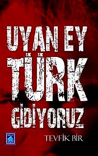 Uyan Ey Türk Gidiyoruz