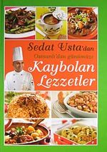 Sedat Usta'dan Osmanlı'dan Günümüze Kaybolan Lezzetler