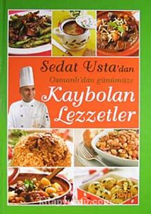 Sedat Usta'dan Osmanlı'dan Günümüze Kaybolan Lezzetler - Sedat Çat