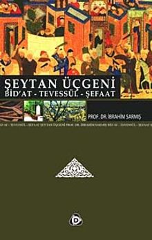 Şeytan Üçgeni & Bid'at - Tevessül - Şefaat