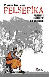 Felsefika & Felsefeye Fantastik Bir Yolculuk