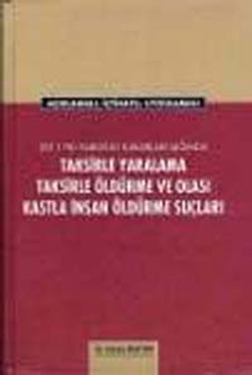 Taksirle Yaralama Taksirle Öldürme ve Olası Kastla İnsan Öldürme Suçlar