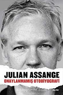 Onaylanmamış Otobiyografi - Julian Assange