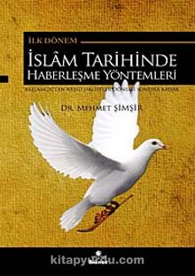 İslam Tarihinde Haberleşme Yöntemleri & Başlangıçtan Raşid Halifeler Dönemi Sonuna Kadar