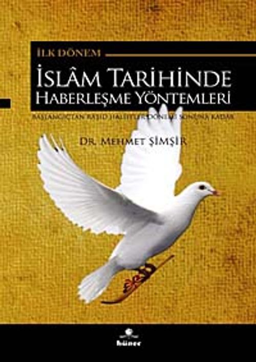 İslam Tarihinde Haberleşme Yöntemleri & Başlangıçtan Raşid Halifeler Dönemi Sonuna Kadar
