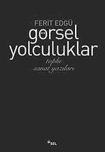 Görsel Yolculuklar & Toplu Sanat Yazıları