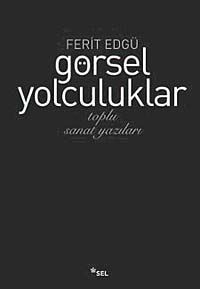 Görsel Yolculuklar & Toplu Sanat Yazıları