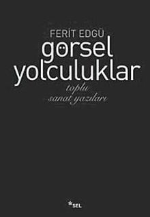Görsel Yolculuklar & Toplu Sanat Yazıları