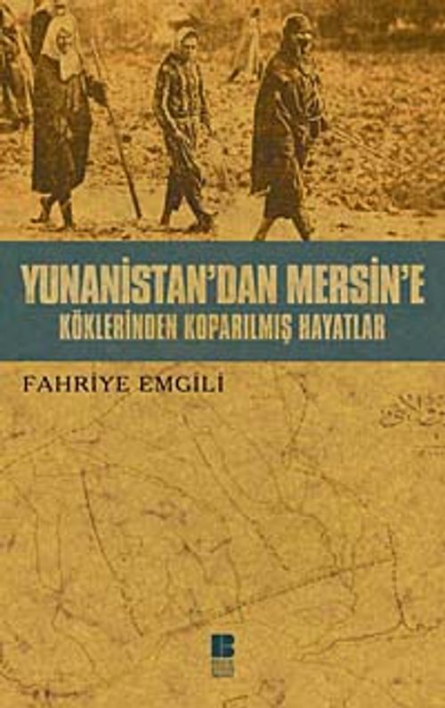 Yunanistan'dan Mersin'e & Köklerinden Koparılmış Hayatlar