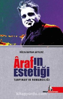 Araf’ın Estetiği & Tanpınar’ın Romancılığı - Hülya Bayrak Akyıldız