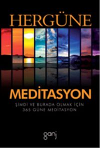 Her Güne Meditasyon & Şimdi ve Burada Olmak İçin 365 Güne Meditasyon