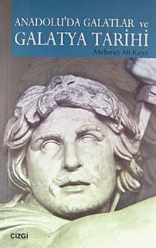 Anadolu'da Galatlar ve Galatya Tarihi